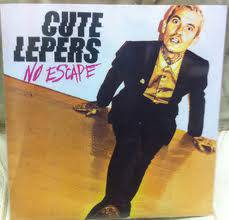 The Cute Lepers : No Escape The Cute Lepers : No Escape